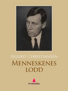 Menneskenes lodd (ebok) av Sigurd Christianse