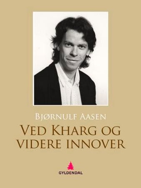 Ved Kharg og videre innover (ebok) av Bjørnulf Aasen