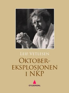 Oktober-eksplosjonen i NKP (ebok) av Leif Vet