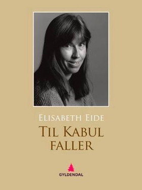 Til Kabul faller - roman (ebok) av Elisabeth Eide