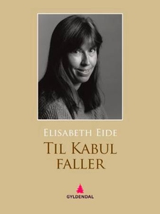 Til Kabul faller (ebok) av Elisabeth Eide