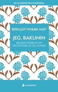 Jeg, Bakunin (ebok) av Bergljot Hobæk Haff