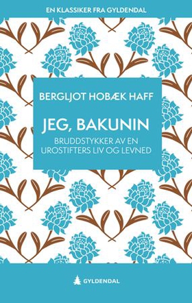 Jeg, Bakunin (ebok) av Bergljot Hobæk Haff