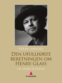 Den ufullførte beretningen om Henry Glass og andre noveller