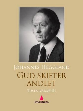 Tusen vårar III - Gud skifter andlet - roman (ebok) av Johannes Heggland