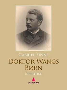 Doktor Wangs børn - fortælling (ebok) av Gabriel Finne