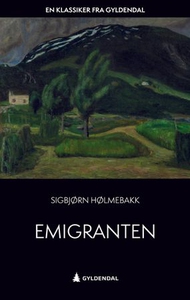 Emigranten (ebok) av Sigbjørn Hølmebakk