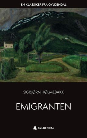 Emigranten - roman (ebok) av Sigbjørn Hølmebakk