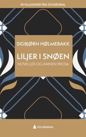 Liljer i snøen - noveller og annen prosa (ebok) av Sigbjørn Hølmebakk