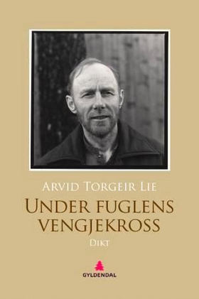 Under fuglens vengjekross - dikt (ebok) av Arvid Torgeir Lie