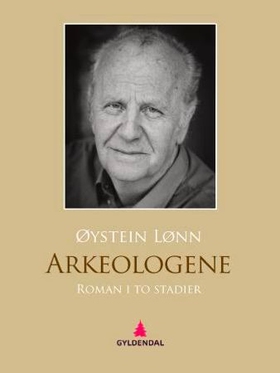 Arkeologene - roman i to stadier (ebok) av Øystein Lønn