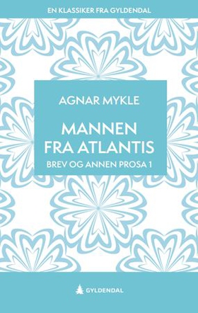 Mannen fra Atlantis - brev og annen prosa 1 (ebok) av Agnar Mykle