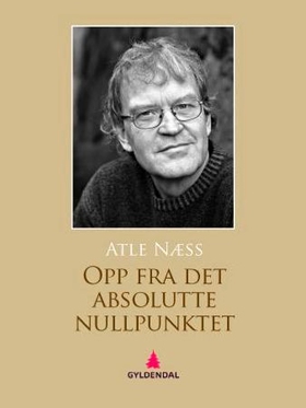 Opp fra det absolutte nullpunktet - roman (ebok) av Atle Næss