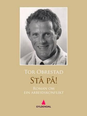 Stå på! - roman om ein arbeidskonflikt (ebok) av Tor Obrestad