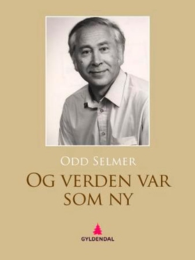 Og verden var som ny - roman (ebok) av Odd Selmer