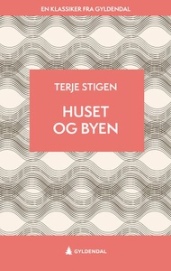 Huset og byen (ebok) av Terje Stigen