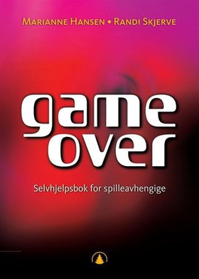 Game over! - selvhjelpsbok for spilleavhengige (ebok) av Marianne Hansen