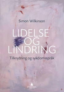 Lidelse og lindring (ebok) av Simon Wilkinson