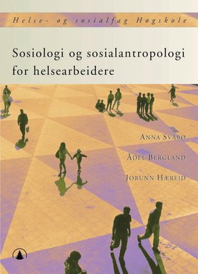 Sosiologi og sosialantropologi for helsearbeidere (ebok) av Anna Svabø