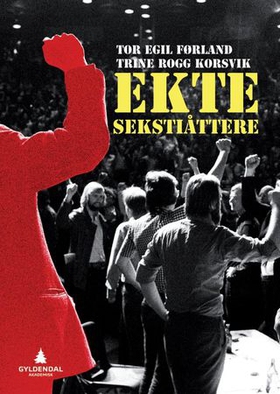 Ekte sekstiåttere (ebok) av Tor Egil Førland