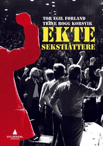Ekte sekstiåttere (ebok) av Tor Egil Førland,