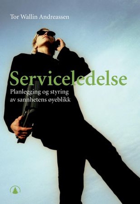 Serviceledelse - planlegging og styring av sannhetens øyeblikk (ebok) av Tor Wallin Andreassen