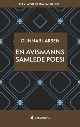 En avismanns samlede poesi (ebok) av Gunnar Larsen