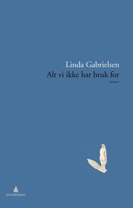 Alt vi ikke har bruk for (ebok) av Linda Gabr