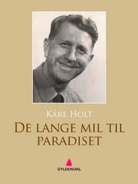 De lange mil til paradiset (ebok) av Kåre Holt