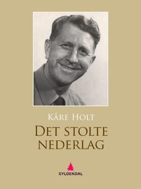 Det stolte nederlag (ebok) av Kåre Holt