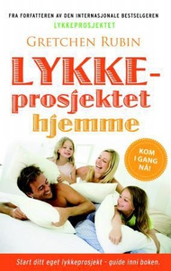Lykkeprosjektet hjemme (ebok) av Gretchen Rub