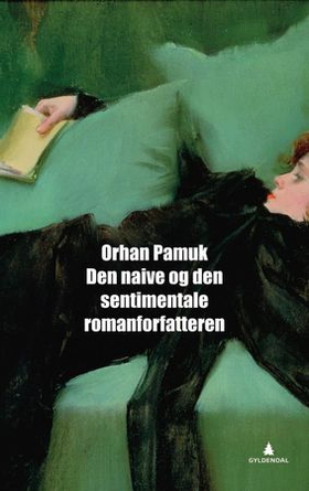Den naive og den sentimentale romanforfatteren (ebok) av Orhan Pamuk