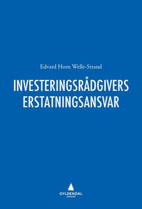 Investeringsrådgivers erstatningsansvar (ebok) av Edvard Horn Welle-Strand