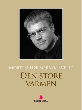 Den store varmen - roman (ebok) av Morten Hølmebakk Evelid