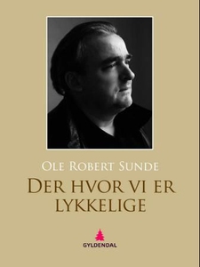 Der hvor vi er lykkelige (ebok) av Ole Robert
