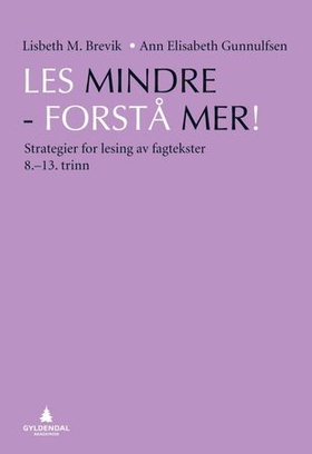 Les mindre - forstå mer! - strategier for lesing av fagtekster - 8.-13. trinn (ebok) av Lisbeth Myklebostad Brevik