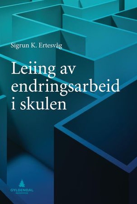 Leiing av endringsarbeid i skulen (ebok) av Sigrun Karin Ertesvåg