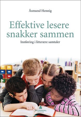 Effektive lesere snakker sammen - innføring i litterære samtaler (ebok) av Åsmund Hennig