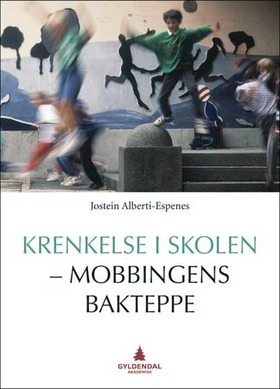Krenkelse i skolen - mobbingens bakteppe (ebok) av Jostein Alberti-Espenes