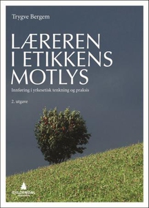 Læreren i etikkens motlys (ebok) av Trygve Be