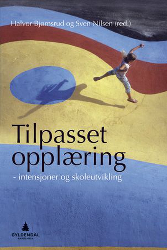 Tilpasset opplæring - intensjoner og skoleutvikling (ebok) av -