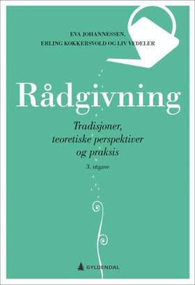 Rådgivning - tradisjoner, teoretiske perspektiver og praksis (ebok) av Eva Johannessen