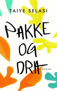 Pakke og dra (ebok) av Taiye Selasi