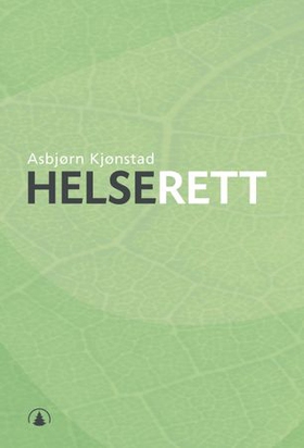 Helserett - pasienters og helsearbeideres rettsstilling (ebok) av Asbjørn Kjønstad