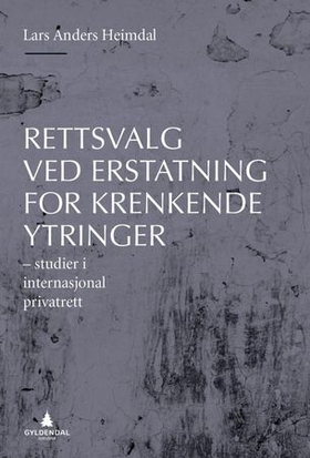 Rettsvalg ved erstatning for krenkende ytringer - studier i internasjonal privatrett (ebok) av Lars Anders Heimdal