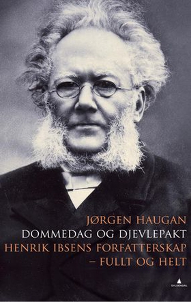 Dommedag og djevlepakt - Henrik Ibsens forfatterskap - fullt og helt (ebok) av Jørgen Haugan
