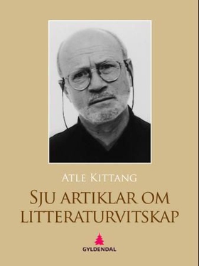 Sju artiklar om litteraturvitskap - i går, i dag og (kanskje) i morgon (ebok) av Atle Kittang