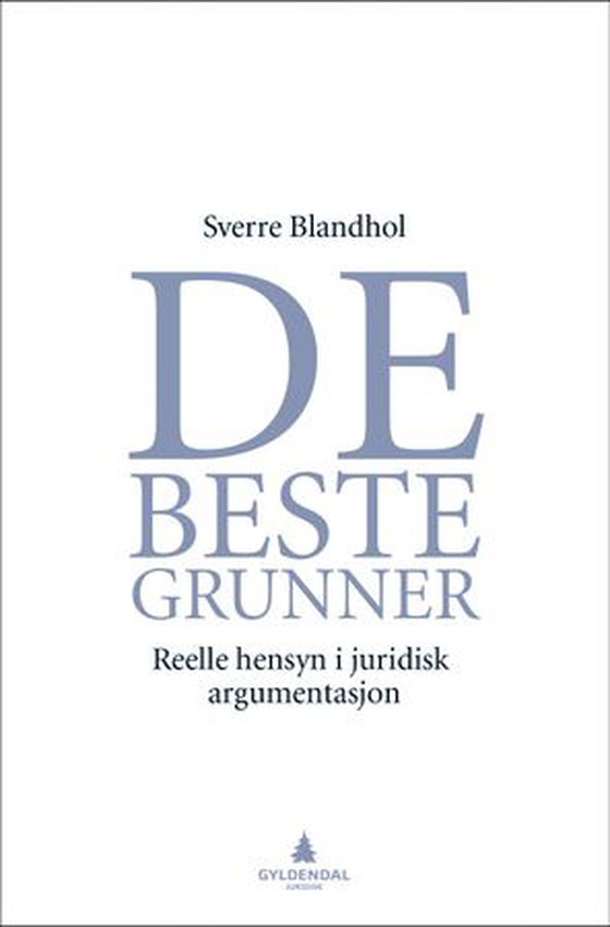 De beste grunner - reelle hensyn i juridisk argumentasjon (ebok) av Sverre Blandhol