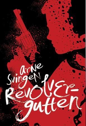Revolvergutten (ebok) av Arne Svingen