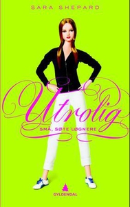 Utrolig (ebok) av Sara Shepard